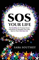 SOS Your Life: The RoadMap for Purpose-Driven Individuals to Navigate Their Way Back to Their Own Best Life 1068277009 Book Cover