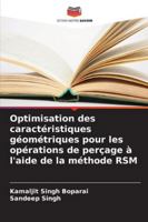Optimisation des caractéristiques géométriques pour les opérations de perçage à l'aide de la méthode RSM (French Edition) 6209018793 Book Cover