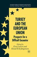 Turkey and the European Union: Prospects for a Difficult Encounter (Palgrave studies in European Union Politics) 0230019552 Book Cover