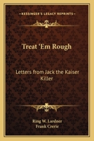 Treat'em Rough - Letters From Jack the Kaiser Killer 9361479636 Book Cover