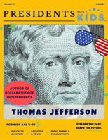 Presidents for Kids - The Thomas Jefferson Activity Book | Children's U.S. History Book with Fun Facts, Activities & Stories | Ages 5-10 [Paperback] Amruby LLC [Paperback] Presidents For Kids 1968580026 Book Cover