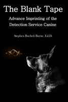The Blank Tape: Advance Imprinting of the Detection Service Canine B098RQKF7W Book Cover