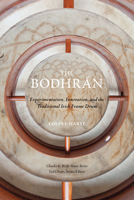 The Bodhrán: Experimentation, Innovation, and the Traditional Irish Frame Drum 1621905551 Book Cover