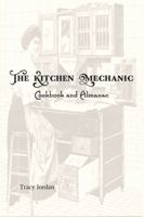 The Kitchen Mechanic: Cookbook and Almanac 0999164260 Book Cover