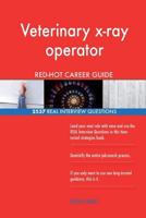 Veterinary X-Ray Operator Red-Hot Career Guide; 2537 Real Interview Questions 1720350574 Book Cover