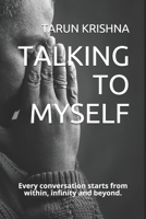 Talking To Myself: Every conversation starts from within, infinity and beyond. B0882LRLDT Book Cover