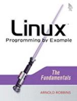 Linux Programming by Example: The Fundamentals (Prentice Hall Open Source Software Development Series) 0131429647 Book Cover