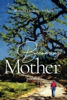 Becoming Mother: Poems 057878419X Book Cover