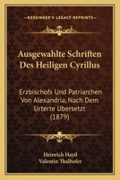 Ausgewählte Schriften Des Heiligen Cyrillus, Erzbischofs Und Patriarchen Von Alexandria 1166798488 Book Cover