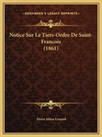 Notice Sur Le Tiers-Ordre De Saint-Francois 1160210993 Book Cover
