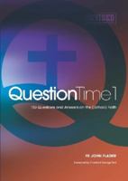 Question Time 1: 150 Questions and Answers on the Catholic Faith 1921421053 Book Cover