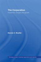 The Corporation: Growth, Diversification and Mergers (Routledge Studies in Business Organizations and Networks) 0415771110 Book Cover