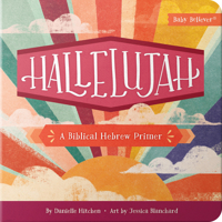 Hallelujah: A Biblical Hebrew Primer (Baby Believer) 0736990542 Book Cover