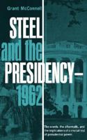 Steel and the Presidency: 1962 0393330869 Book Cover