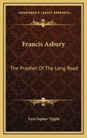 Francis Asbury: The Prophet Of The Long Road B0008D224G Book Cover