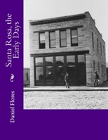 Santa Rosa, the Early Days 1544785356 Book Cover