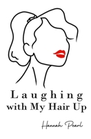 Laughing with My Hair Up 1949321223 Book Cover