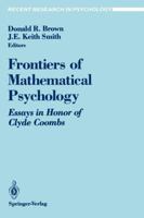 Frontiers of Mathematical Psychology: Essays in Honor of Clyde Coombs (Recent Research in Psychology) 0387974512 Book Cover