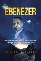 Ebenezer: The journey toward joy, hope, comfort, strength, and faith in difficult time 168570073X Book Cover