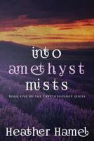 Into Amethyst Mists: Book 5 of the Cryptozoology Series 099723587X Book Cover