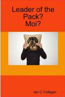 Leader of the Pack - Moi? 1847997961 Book Cover