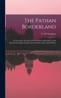 The Pathan Borderland: a Consecutive Account of the Country and People on and Beyond the Indian Frontier From Chitral to Dera Ismail Khan ... 1015309062 Book Cover