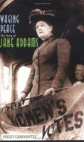 Waging Peace: The Story Of Jane Addams (Social Critics and Reformers) 1931798400 Book Cover