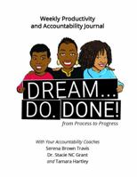 Dream. Do. Done! : From Process to Progress 0983637369 Book Cover