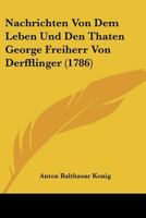 Nachrichten Von Dem Leben Und Den Thaten George Freiherr Von Derfflinger (1786) 116657640X Book Cover