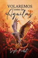 Volaremos como las Águilas (Spanish Edition) B0DPCKWBKR Book Cover