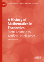 A History of Mathematics in Economics: From Aristotle to Artificial Intelligence 3032173507 Book Cover