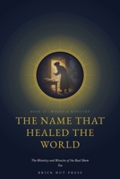 The Name That Healed the World: The Ministry and Miracles of the Baal Shem Tov (The Flame That Has No End: The Life and Light of the Baal Shem Tov) B0H9X8HBYX Book Cover