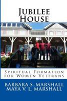 Jubilee House: Spiritual Formation for Women Veterans 1546369597 Book Cover