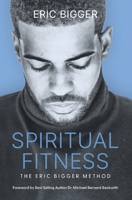 Spiritual Fitness : The Eric Bigger Method 1968944109 Book Cover