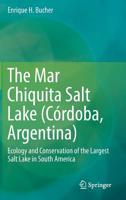 The Mar Chiquita Salt Lake (Córdoba, Argentina): Ecology and Conservation of the Largest Salt Lake in South America 303015811X Book Cover