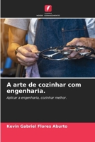 A arte de cozinhar com engenharia. (Portuguese Edition) 6209418295 Book Cover
