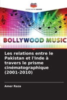 Les relations entre le Pakistan et l'Inde à travers le prisme cinématographique (2001-2010) 6209634133 Book Cover