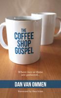 The Coffee Shop Gospel: Where Two or Three Are Gathered... 0998760269 Book Cover