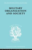 Military Organization and Society 0415863570 Book Cover