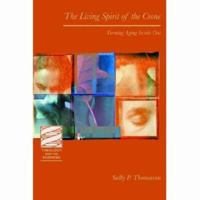 The Living Spirit of the Crone: Turning Aging Inside Out (Theology and the Sciences) 0800637992 Book Cover