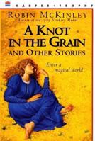 A Knot in the Grain and Other Stories 0064406040 Book Cover
