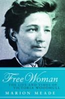 Free Woman: The Life and Times of Victoria Woodhull 1497638984 Book Cover