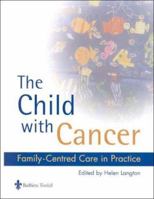 The Child with Cancer: Family-Centred Care in Practice 0702023000 Book Cover