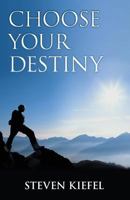 Choose Your Destiny 1457518724 Book Cover