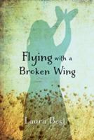 Flying with a Broken Wing 1771080388 Book Cover