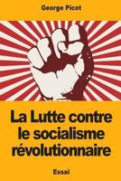 La Lutte contre le socialisme révolutionnaire 1976217350 Book Cover