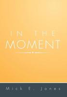 In the Moment 1483644324 Book Cover