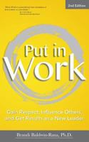 Put in Work: Gain Respect, Influence Others, and Get Results as a New Leader 1523680520 Book Cover