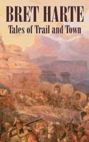 Tales of Trail and Town 1517235723 Book Cover
