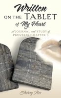 Written on the Tablet of My Heart: A Journal and Study of Proverbs Chapter 3 1662869436 Book Cover